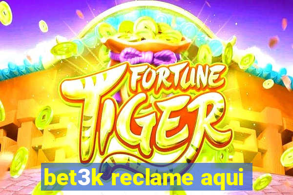 bet3k reclame aqui